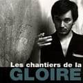 Les Chantiers de la gloire de Jean Jacques Beineix